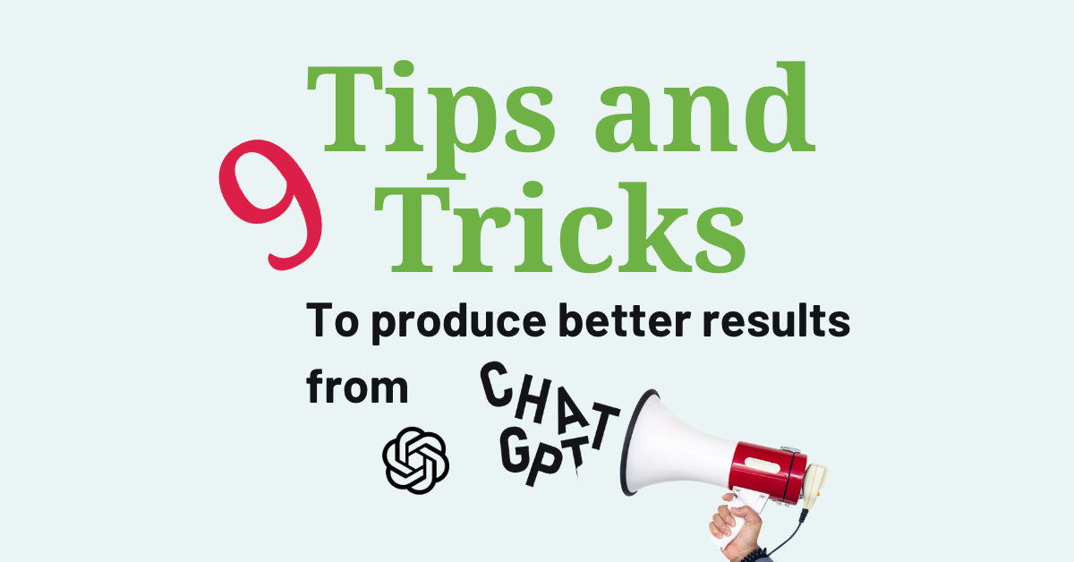 9 tips and tricks to produce better results from Chat GPT