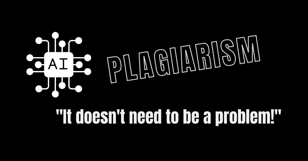 The Plagiarism Problem: How AI is Changing the Game and What Teachers Can Do About It